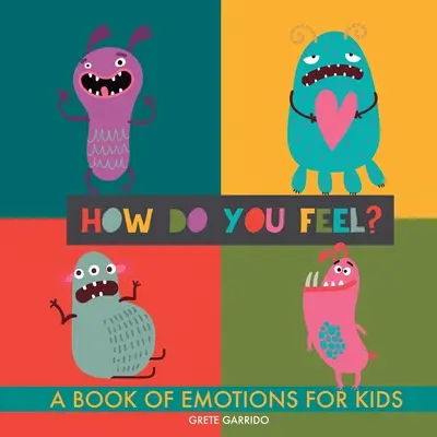 Wie fühlst du dich? Ein Buch der Gefühle für Kinder. Helfen Sie Kindern, Emotionen zu erkennen und Gefühle auszudrücken. Buch der Gefühle. Emotionale Intelligenz - How do you feel?: A book of emotions for kids. Help kids recognize emotions and express feelings. Book of feelings. Emotional intelligen