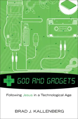 Gott und Gadgets: Die Nachfolge Jesu in einer technologischen Welt - God and Gadgets: Following Jesus in a Technological World