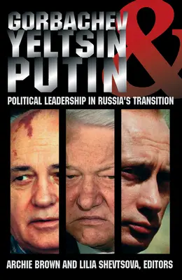 Gorbatschow, Jelzin und Putin: Politische Führung in Russlands Übergangsphase - Gorbachev, Yeltsin, and Putin: Political Leadership in Russia's Transition