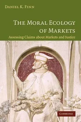Die moralische Ökologie der Märkte: Bewertung von Behauptungen über Märkte und Gerechtigkeit - The Moral Ecology of Markets: Assessing Claims about Markets and Justice