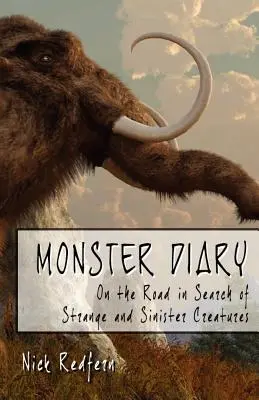 Monster-Tagebuch: Unterwegs auf der Suche nach seltsamen und unheimlichen Kreaturen - Monster Diary: On the Road in Search of Strange and Sinister Creatures