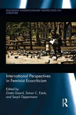 Internationale Perspektiven der feministischen Ökokritik - International Perspectives in Feminist Ecocriticism