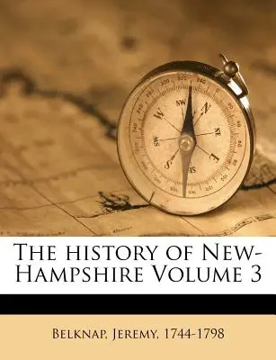 Die Geschichte von New-Hampshire Band 3 - The history of New-Hampshire Volume 3
