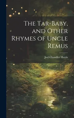 Das Teerbaby und andere Reime von Onkel Remus - The Tar-Baby, and Other Rhymes of Uncle Remus