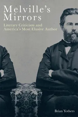 Melvilles Spiegel: Literaturkritik und Amerikas schwer fassbarer Autor - Melville's Mirrors: Literary Criticism and America's Most Elusive Author