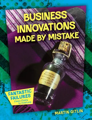 Aus Versehen gemachte Geschäftsinnovationen - Business Innovations Made by Mistake