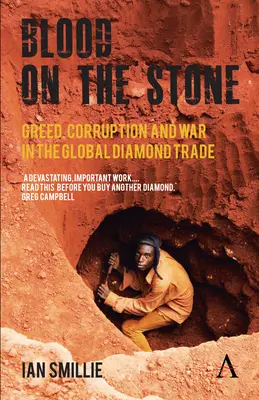 Blut auf dem Stein: Gier, Korruption und Krieg im globalen Diamantenhandel - Blood on the Stone: Greed, Corruption and War in the Global Diamond Trade