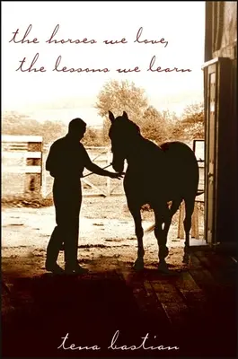 Die Pferde, die wir lieben, die Lektionen, die wir lernen - The Horses We Love, the Lessons We Learn