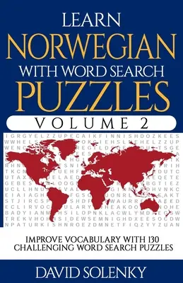 Lernen Sie Norwegisch mit Wortsuchrätseln Band 2: Lernen Sie den Wortschatz der norwegischen Sprache mit 130 herausfordernden zweisprachigen Wortsuchrätseln für alle Altersgruppen - Learn Norwegian with Word Search Puzzles Volume 2: Learn Norwegian Language Vocabulary with 130 Challenging Bilingual Word Find Puzzles for All Ages