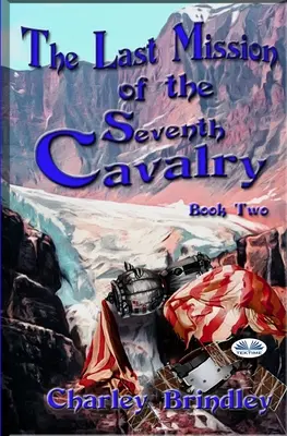 Die letzte Mission der siebten Kavallerie: Buch Zwei - The Last Mission Of The Seventh Cavalry: Book Two
