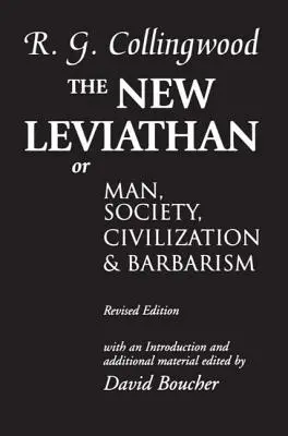 Der neue Leviathan: Oder: Der Mensch, die Gesellschaft, die Zivilisation und die Barbarei - The New Leviathan: Or Man, Society, Civilization and Barbarism