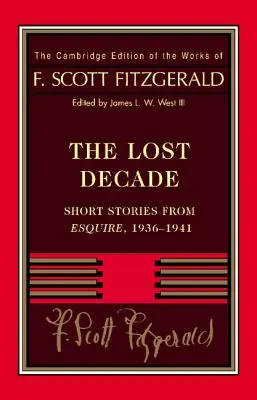 Fitzgerald: Das verlorene Jahrzehnt: Kurzgeschichten aus Esquire, 1936-1941 - Fitzgerald: The Lost Decade: Short Stories from Esquire, 1936-1941