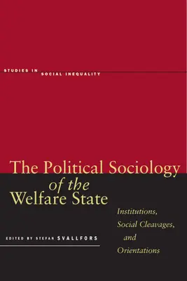 Die politische Soziologie des Wohlfahrtsstaates: Institutionen, soziale Klüfte und Orientierungen - The Political Sociology of the Welfare State: Institutions, Social Cleavages, and Orientations