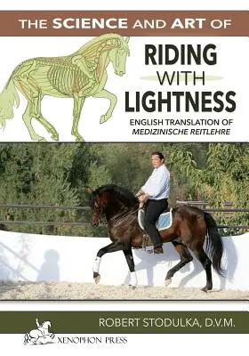 Die Wissenschaft und Kunst des Reitens in Leichtigkeit: Verstehen von trainingsbedingten Problemen, deren Vermeidung und Abhilfe. Englische Übersetzung von Medizinisch - The Science and Art of Riding in Lightness: Understanding training-induced problems, their avoidance, and remedies. English Translation of Medizinisch