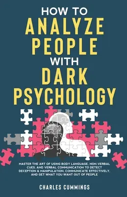 Wie man Menschen mit dunkler Psychologie analysiert: Meistern Sie die Kunst der Körpersprache, der nonverbalen Hinweise und der verbalen Kommunikation, um Täuschungen und Menschen zu erkennen - How to Analyze People with Dark Psychology: Master The Art of Using Body Language, Non-Verbal Cues, and Verbal Communication to Detect Deception & Man
