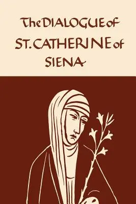 Katharina von Siena: Der Dialog der seraphischen Jungfrau - Catherine of Siena: The Dialogue of the Seraphic Virgin