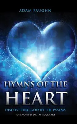 Hymnen des Herzens: Die Entdeckung Gottes in den Psalmen - Hymns of the Heart: Discovering God in the Psalms