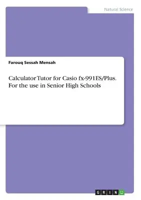 Taschenrechner-Tutor für Casio fx-991ES/Plus. Für den Einsatz in Senior High Schools - Calculator Tutor for Casio fx-991ES/Plus. For the use in Senior High Schools