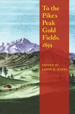 Zu den Goldfeldern am Pike's Peak, 1859 - To the Pike's Peak Gold Fields, 1859