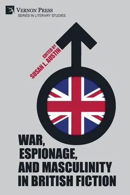 Krieg, Spionage und Männlichkeit in der britischen Belletristik - War, Espionage, and Masculinity in British Fiction