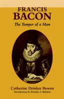 Francis Bacon: Das Temperament eines Mannes Das Temperament eines Mannes - Francis Bacon: The Temper of a Man the Temper of a Man