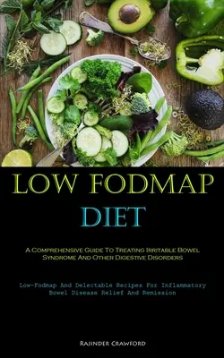 Fodmap-arme Ernährung: Ein umfassender Leitfaden zur Behandlung des Reizdarmsyndroms und anderer Verdauungsstörungen (Low-Fodmap And Delectable Re - Low Fodmap Diet: A Comprehensive Guide To Treating Irritable Bowel Syndrome And Other Digestive Disorders (Low-Fodmap And Delectable Re