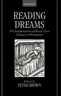 Träume lesen - Die Deutung von Träumen von Chaucer bis Shakespeare - Reading Dreams - The Interpretaion of Dreams from Chaucer to Shakespeare