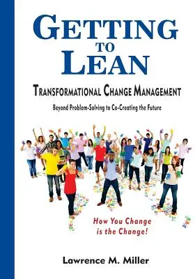 Schlank werden - Transformationelles Veränderungsmanagement - Getting to Lean - Transformational Change Management