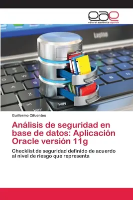 Anlisis de seguridad en base de datos: Anwendung Oracle Versin 11g - Anlisis de seguridad en base de datos: Aplicacin Oracle versin 11g