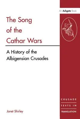 Das Lied der Katharerkriege: Eine Geschichte des Albigenserkreuzzuges - The Song of the Cathar Wars: A History of the Albigensian Crusade