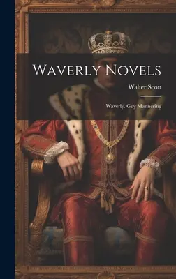 Waverly-Romane: Waverly. Guy Mannering - Waverly Novels: Waverly. Guy Mannering