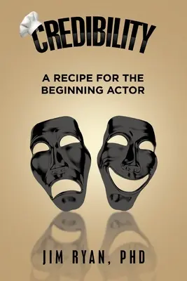 Glaubwürdigkeit: Ein Rezept für den angehenden Schauspieler - Credibility: A Recipe for the Beginning Actor