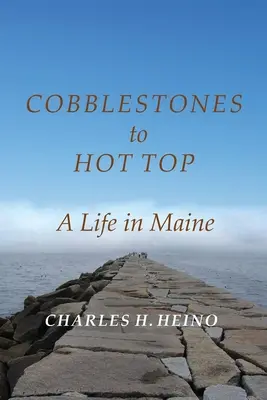 Mit Pflastersteinen zum Hot Top: Ein Leben in Maine - Cobblestones to Hot Top: A Life in Maine