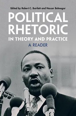Politische Rhetorik in Theorie und Praxis: Ein Lesebuch - Political Rhetoric in Theory and Practice: A Reader