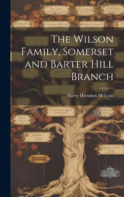 Die Familie Wilson, Zweigstelle Somerset und Barter Hill - The Wilson Family, Somerset and Barter Hill Branch