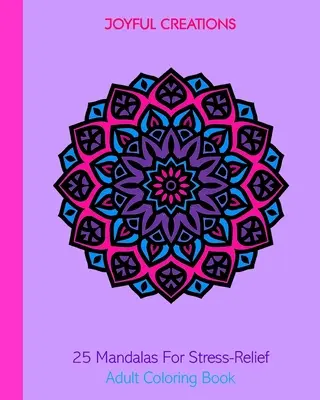 25 Mandalas zum Stressabbau: Adult Coloring Book - 25 Mandalas For Stress-Relief: Adult Coloring Book
