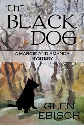 Der schwarze Hund: Ein Marcie und Amanda-Krimi - The Black Dog: A Marcie and Amanda Mystery