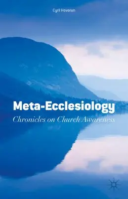 Meta-Ekklesiologie: Chroniken zum kirchlichen Bewußtsein - Meta-Ecclesiology: Chronicles on Church Awareness