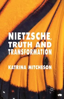 Nietzsche, Wahrheit und Verwandlung - Nietzsche, Truth and Transformation