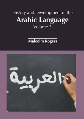 Geschichte und Entwicklung der arabischen Sprache: Band 2 - History and Development of the Arabic Language: Volume 2