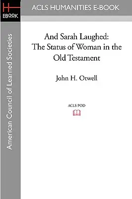 Und Sarah lachte: Die Stellung der Frau im Alten Testament - And Sarah Laughed: The Status of Woman in the Old Testament