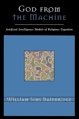 Gott aus der Maschine: Modelle der künstlichen Intelligenz für religiöse Kognition - God from the Machine: Artificial Intelligence Models of Religious Cognition