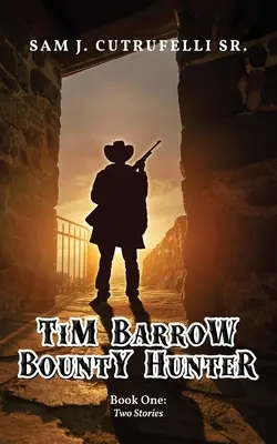 Tim Barrow Kopfgeldjäger: Buch Eins - Tim Barrow Bounty Hunter: Book One