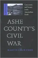 Der Bürgerkrieg in Ashe County: Gemeinschaft und Gesellschaft in den südlichen Appalachen - Ashe County's Civil War: Community and Society in the Appalachian South