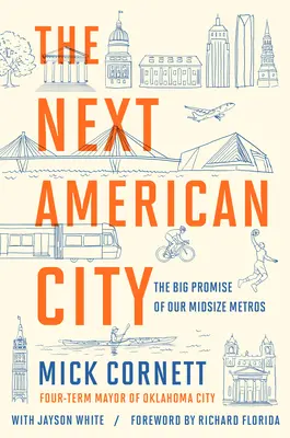 Die nächste amerikanische Stadt: Die große Verheißung unserer mittelgroßen Großstädte - The Next American City: The Big Promise of Our Midsize Metros
