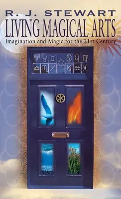 Lebendige magische Künste: Vorstellungskraft und Magie für das 21. - Living Magical Arts: Imagination and Magic for the 21st Century