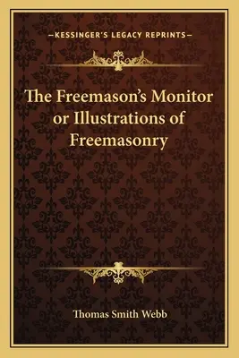 The Freemason's Monitor oder Illustrationen der Freimaurerei - The Freemason's Monitor or Illustrations of Freemasonry