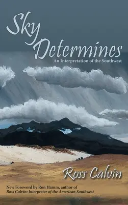 Der Himmel bestimmt: Eine Interpretation des Südwestens - Sky Determines: An Interpretation of the Southwest