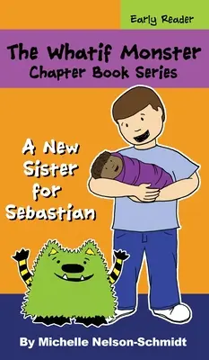 Die Whatif-Monster-Kapitel-Buchreihe: Eine neue Schwester für Sebastian - The Whatif Monster Chapter Book Series: A New Sister for Sebastian