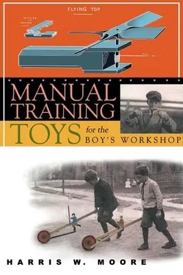 Handarbeitsspielzeug für die Jungenwerkstatt - Manual Training Toys for the Boy's Workshop